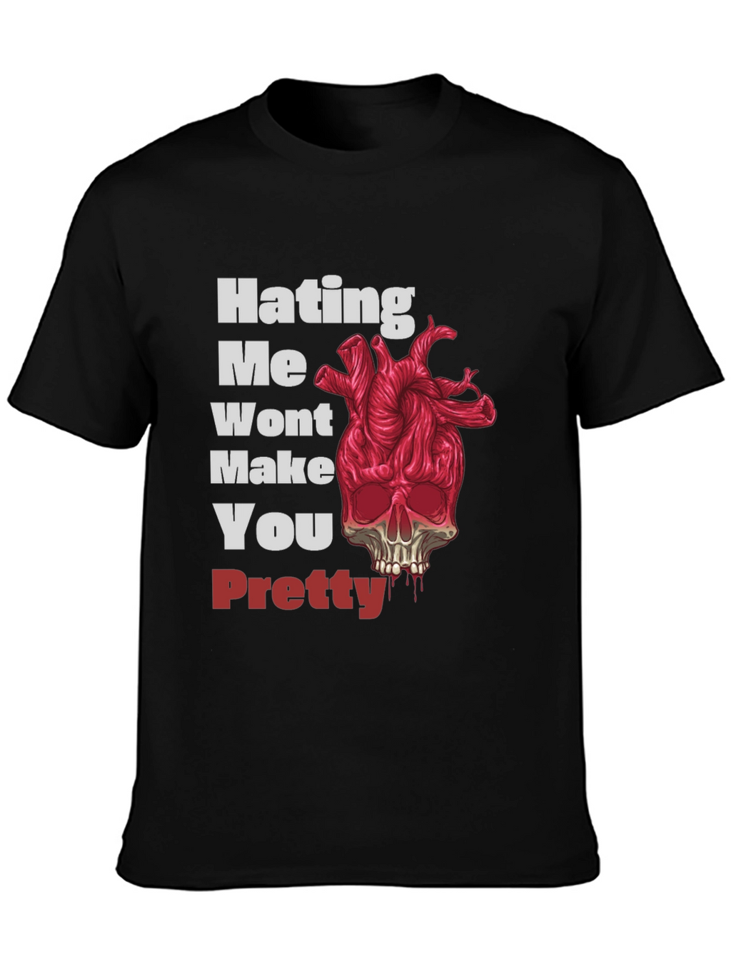 Hating Me Wont Make You Pretty Graphic Tee
