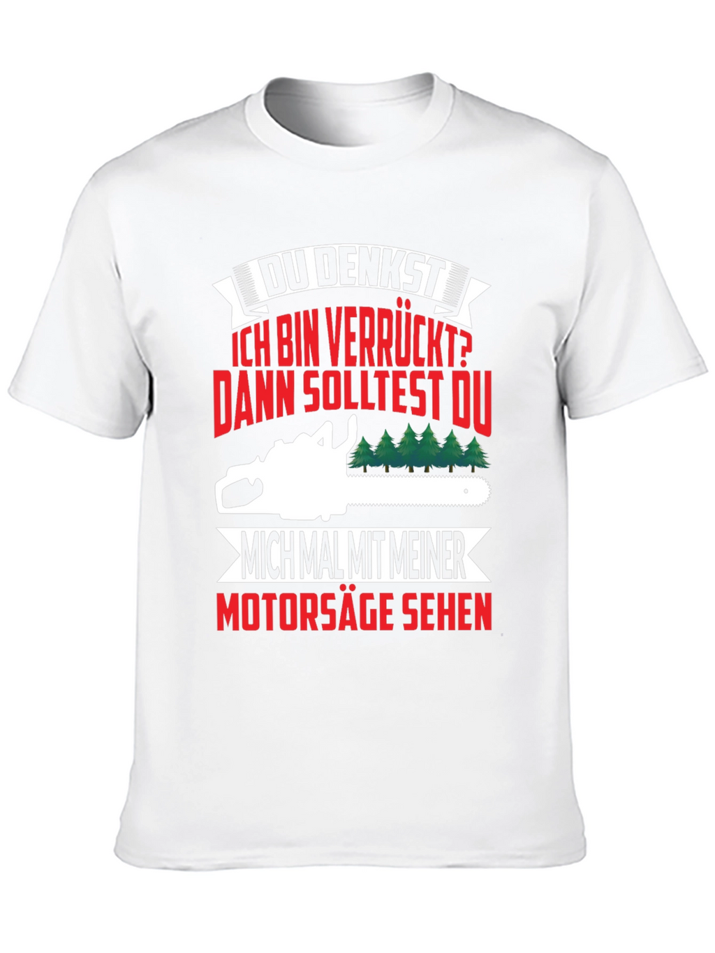 Funny German Chainsaw T-Shirt - Du Denkst...
