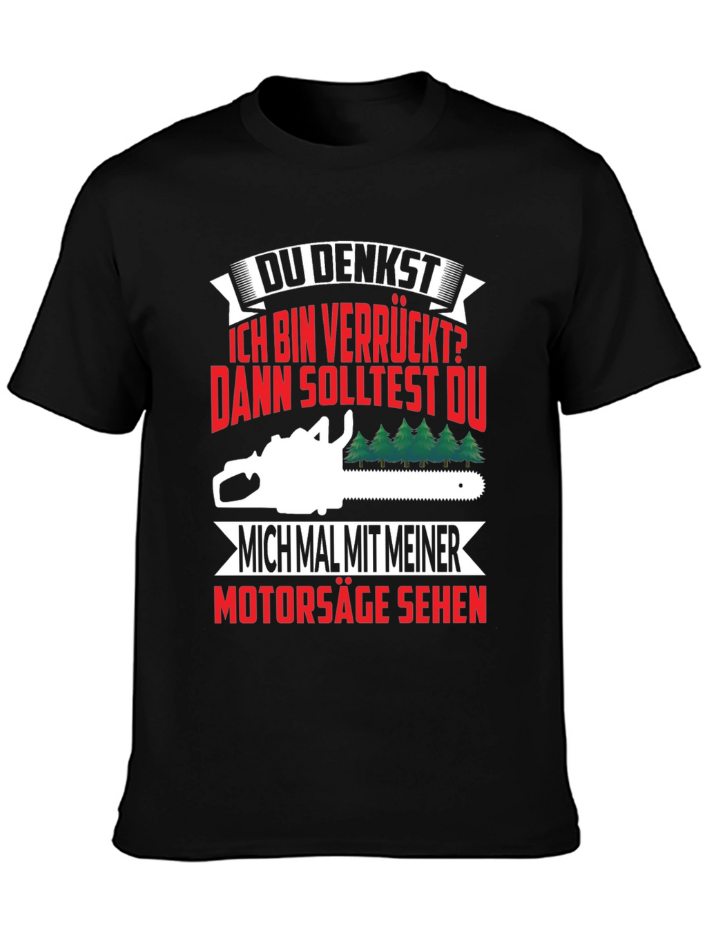 Funny German Chainsaw T-Shirt - Du Denkst...