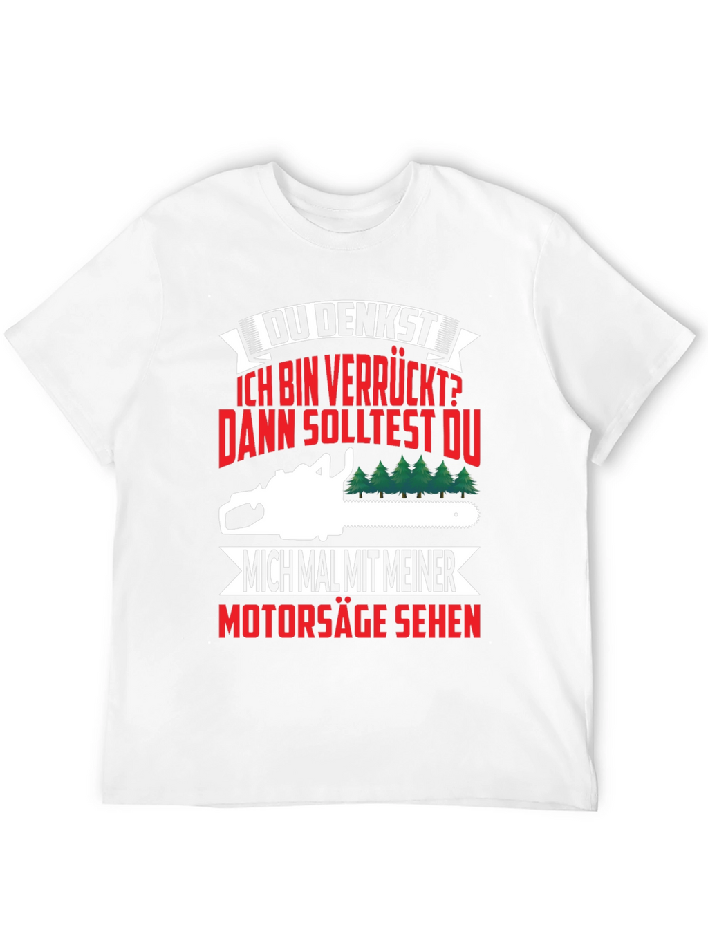 Funny German Chainsaw T-Shirt - Du Denkst...