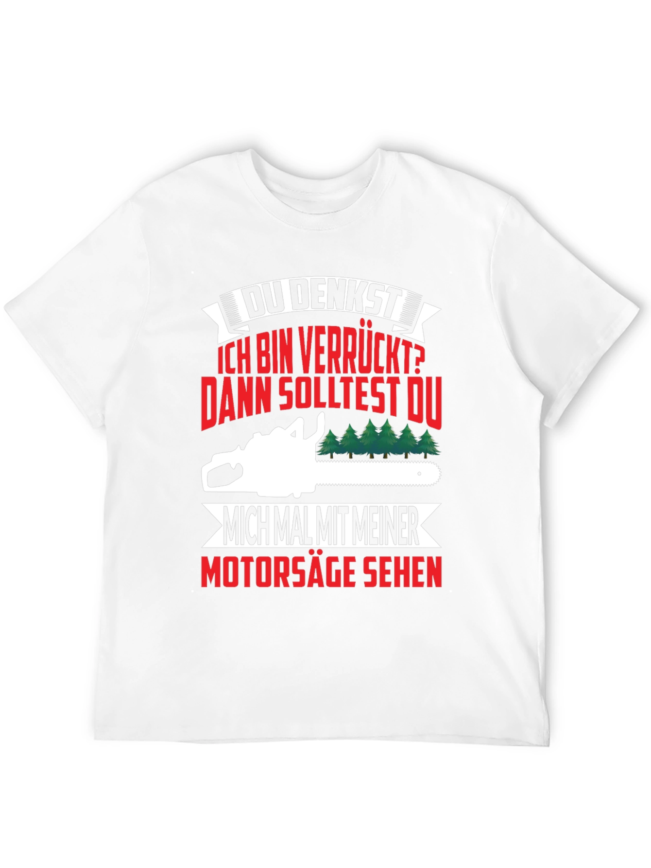Funny German Chainsaw T-Shirt - Du Denkst...