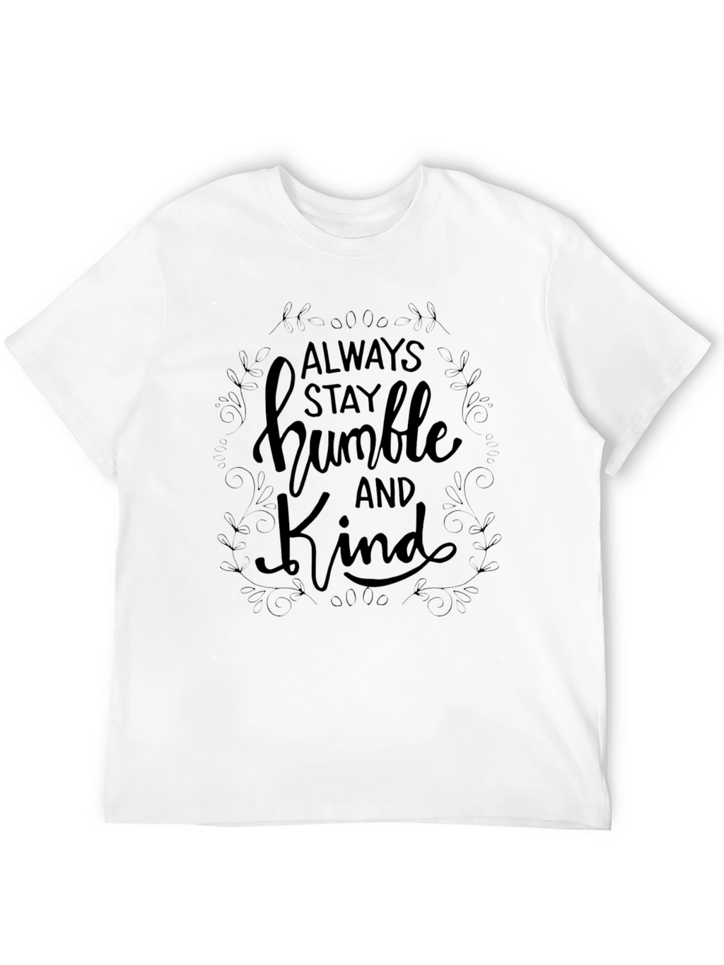 Always Stay Humble and Kind Black T-Shirt