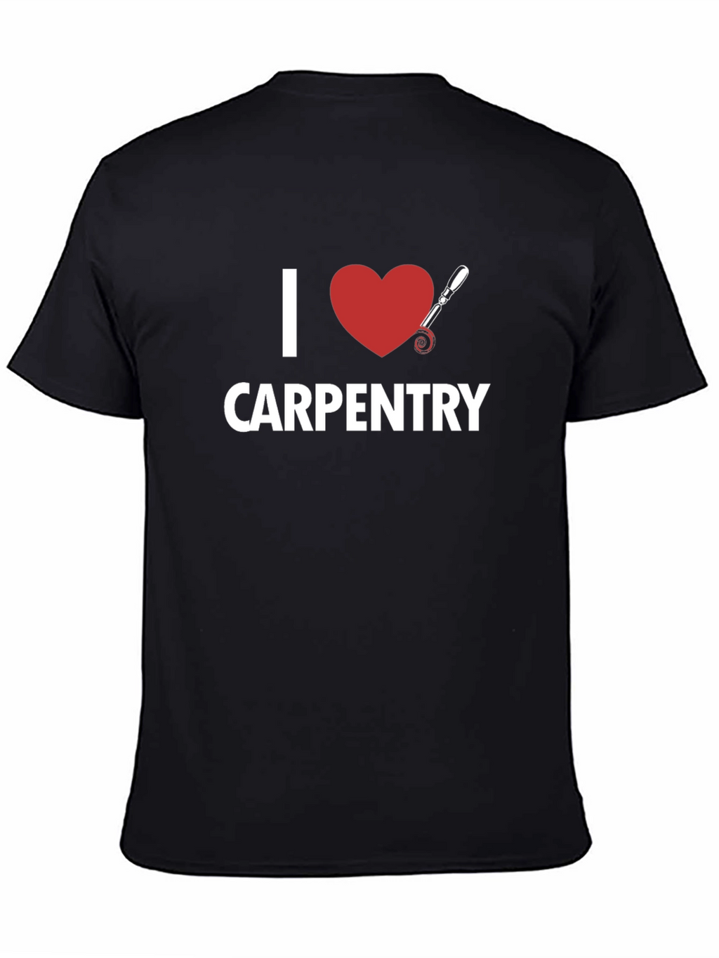 I Love Carpentry T-Shirt - Black Cotton Tee