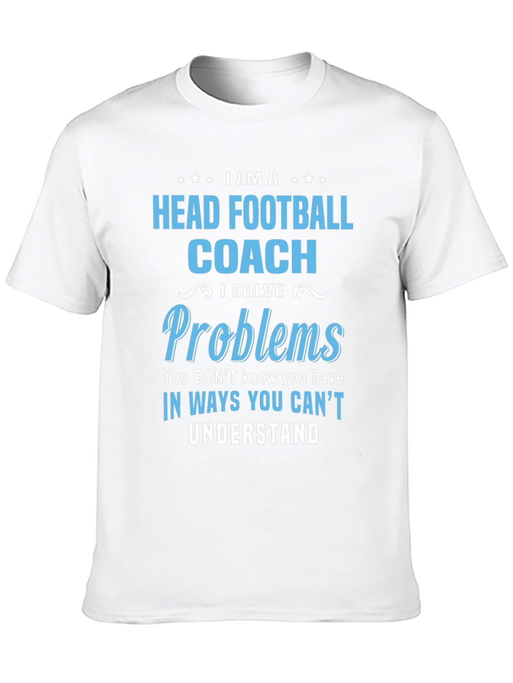 Head Football Coach Problem Solver T-Shirt