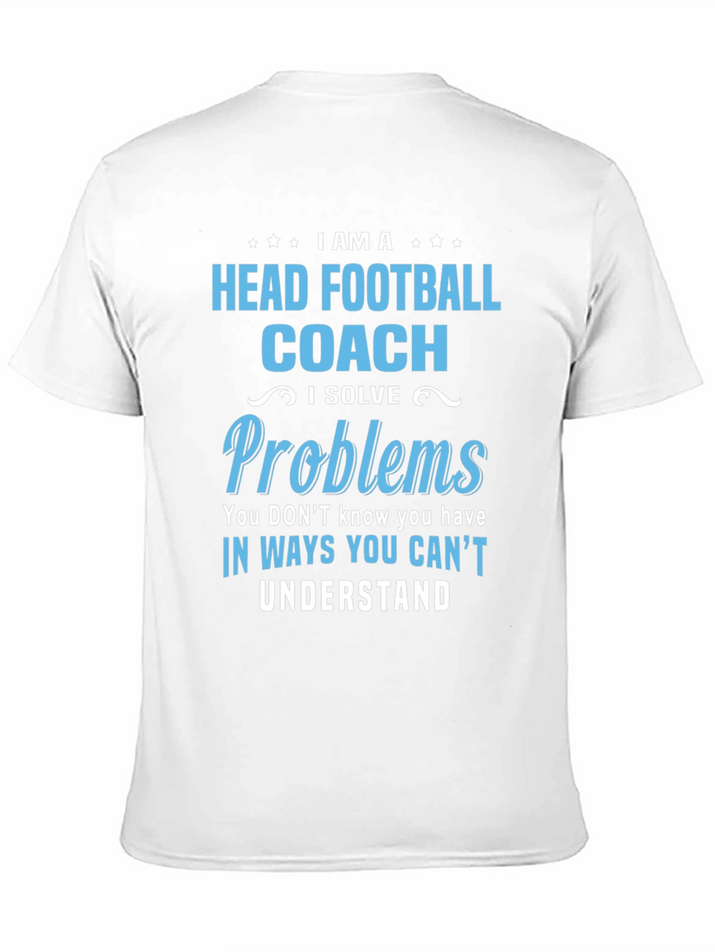 Head Football Coach Problem Solver T-Shirt