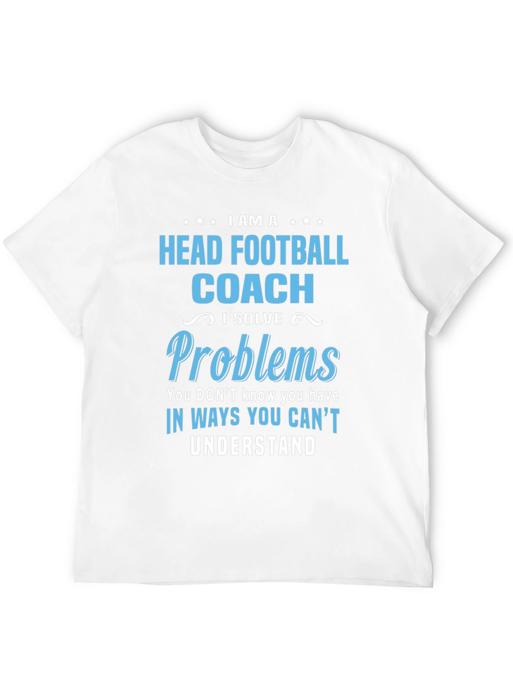 Head Football Coach Problem Solver T-Shirt