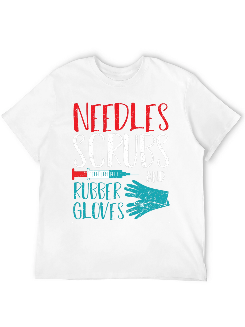 Needles Scrubs & Rubber Gloves Nurse T-Shirt