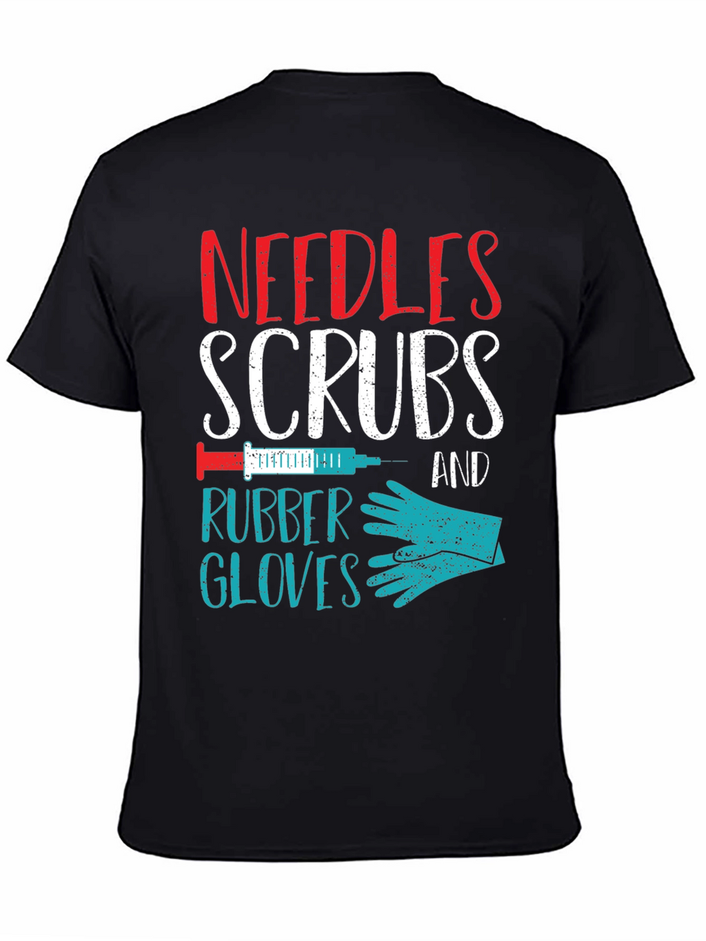 Needles Scrubs & Rubber Gloves Nurse T-Shirt