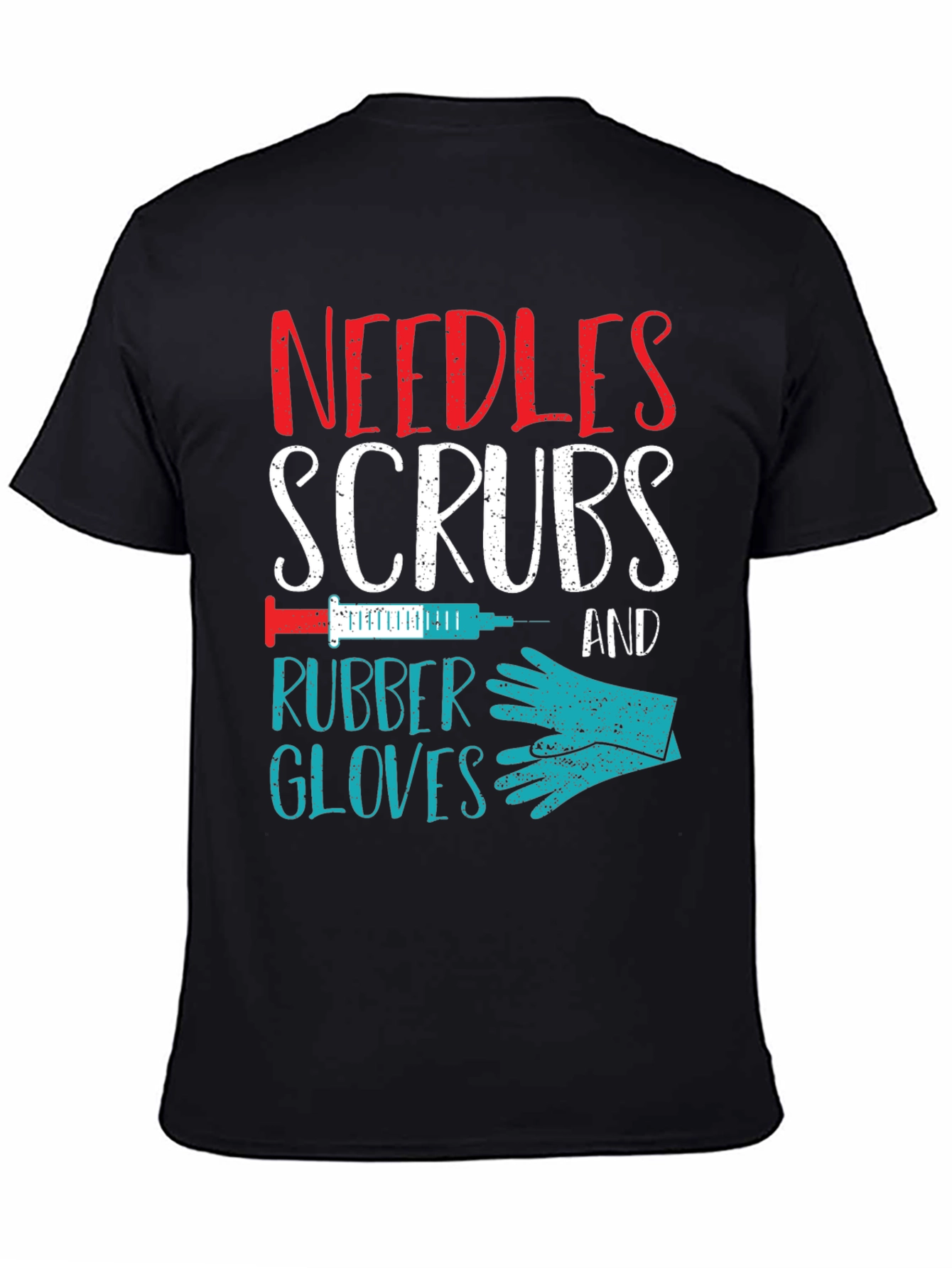 Needles Scrubs & Rubber Gloves Nurse T-Shirt