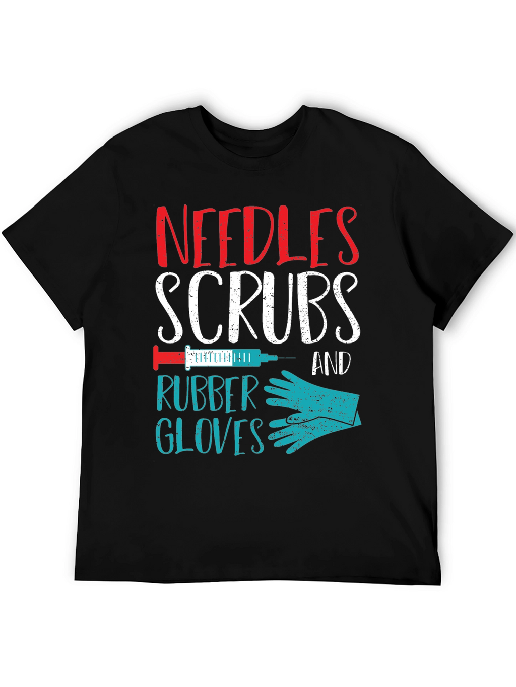 Needles Scrubs & Rubber Gloves Nurse T-Shirt