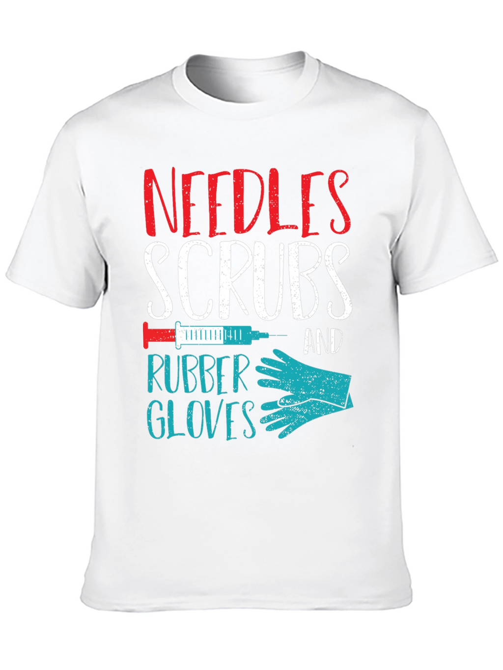 Needles Scrubs & Rubber Gloves Nurse T-Shirt