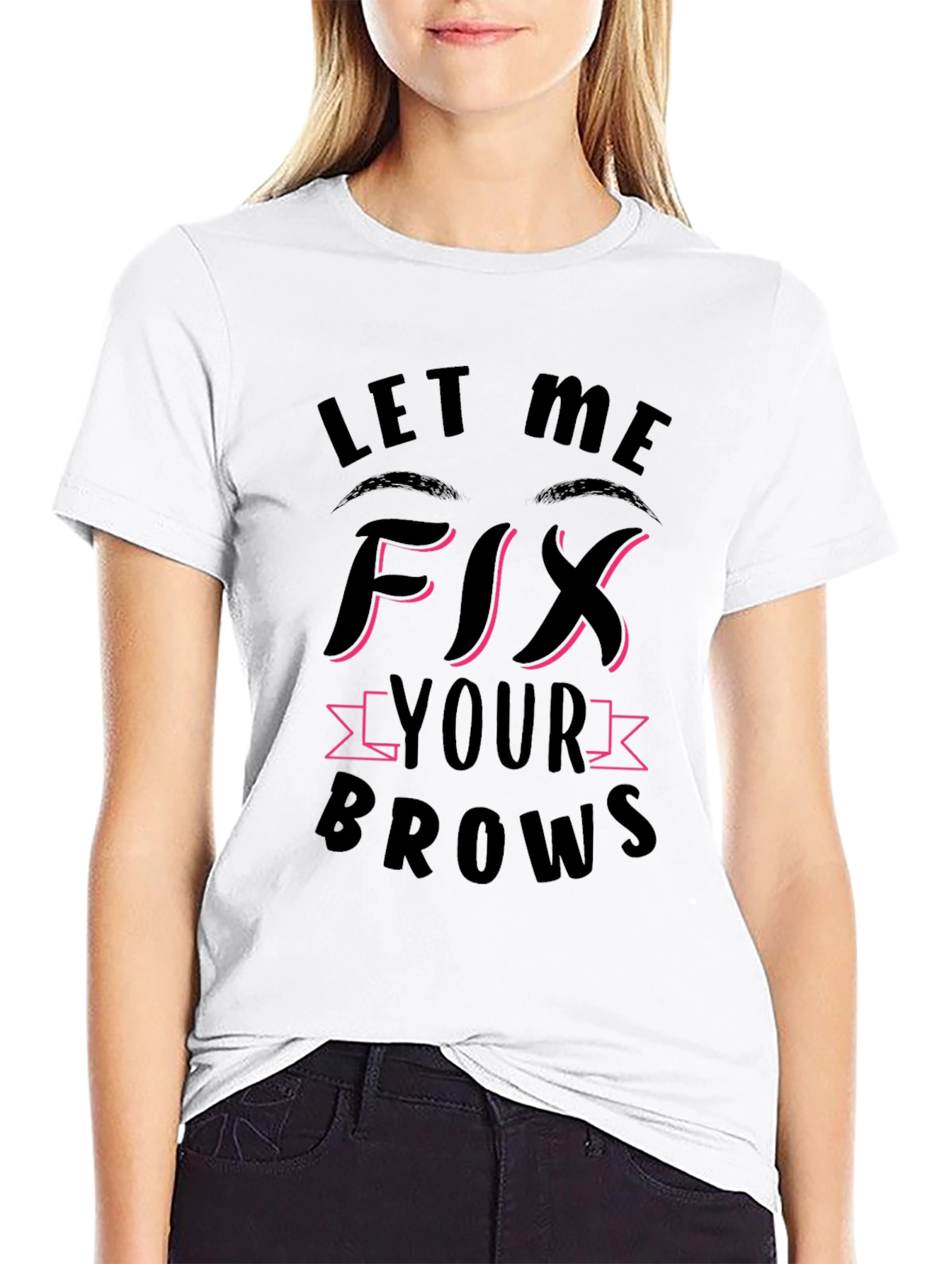 Let Me Fix Your Brows Black T-Shirt