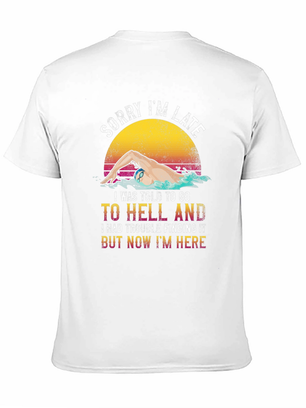 Funny Swimmer T-Shirt - Sorry Im Late