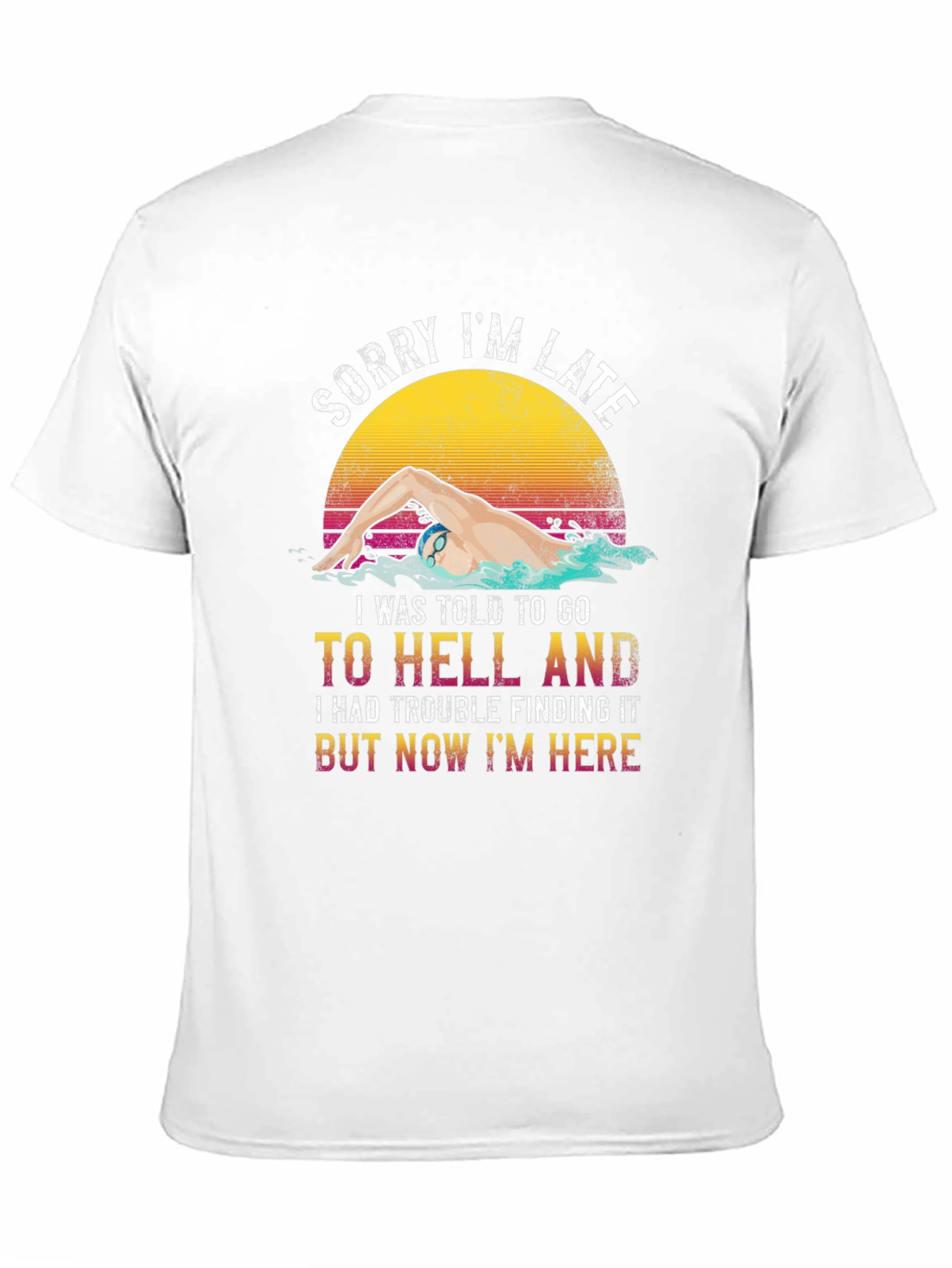 Funny Swimmer T-Shirt - Sorry Im Late