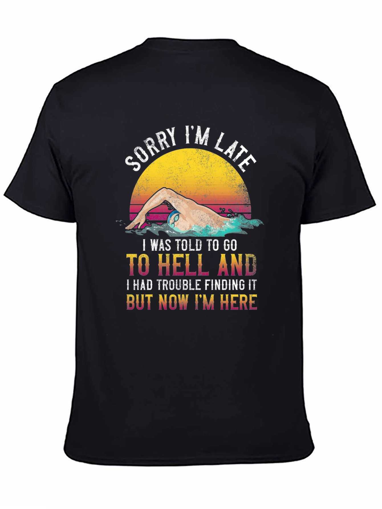 Funny Swimmer T-Shirt - Sorry Im Late