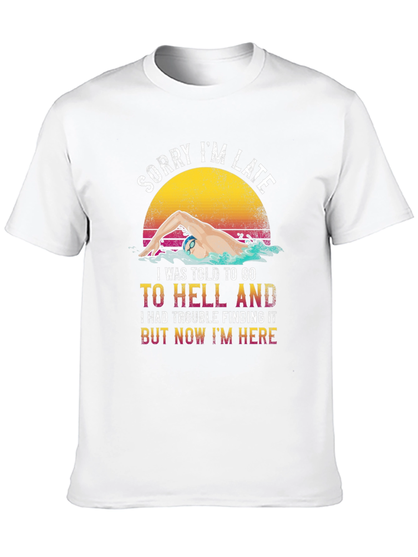 Funny Swimmer T-Shirt - Sorry Im Late