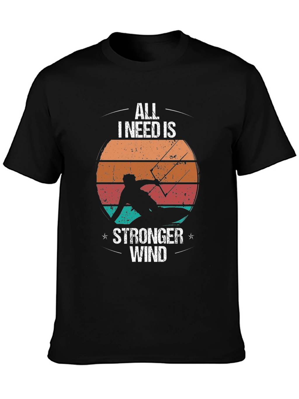 All I Need Is Stronger Wind Black T-Shirt