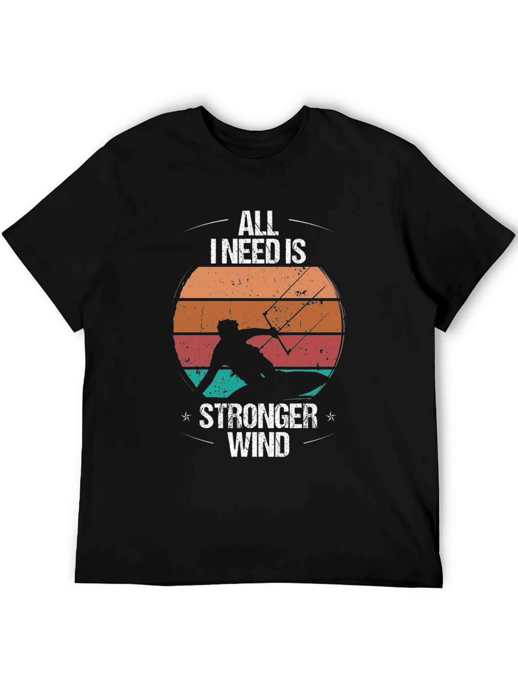 All I Need Is Stronger Wind Black T-Shirt