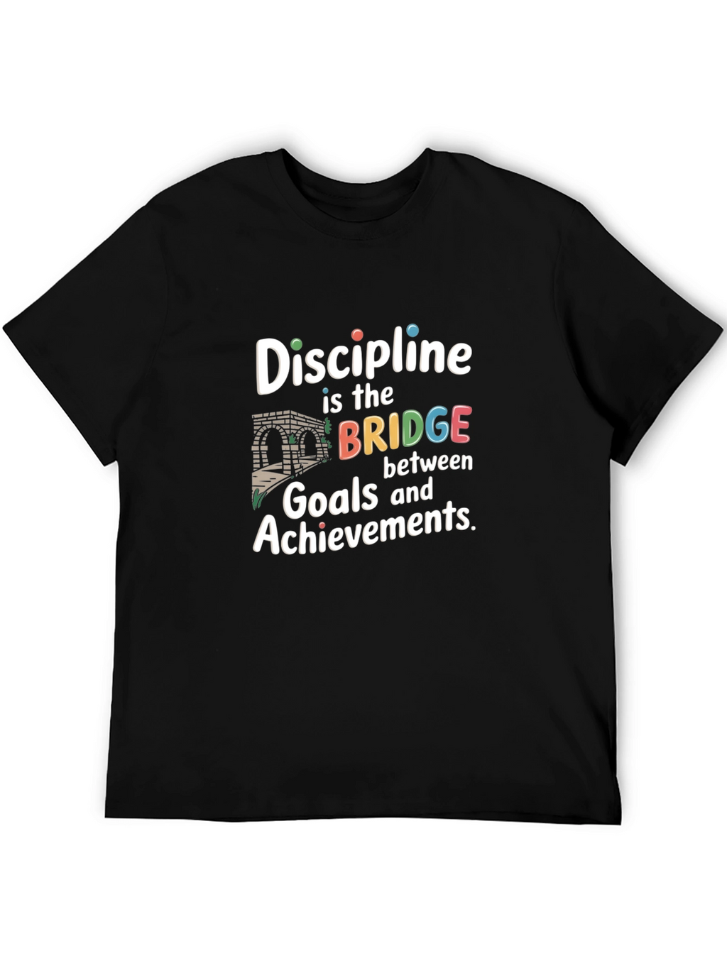 Discipline Bridge T-Shirt Goals and Achievements Crew Neck