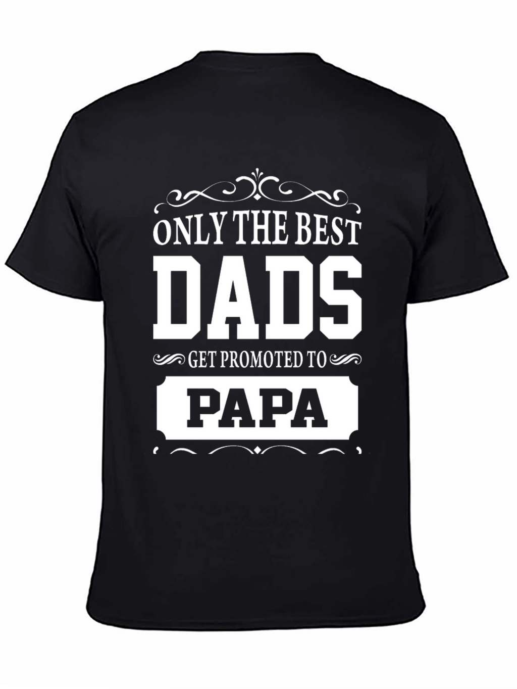 Best Dads Get Promoted to Papa T-Shirt