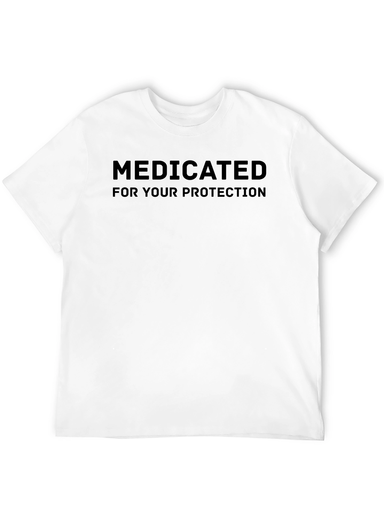 Medicated For Your Protection T-Shirt