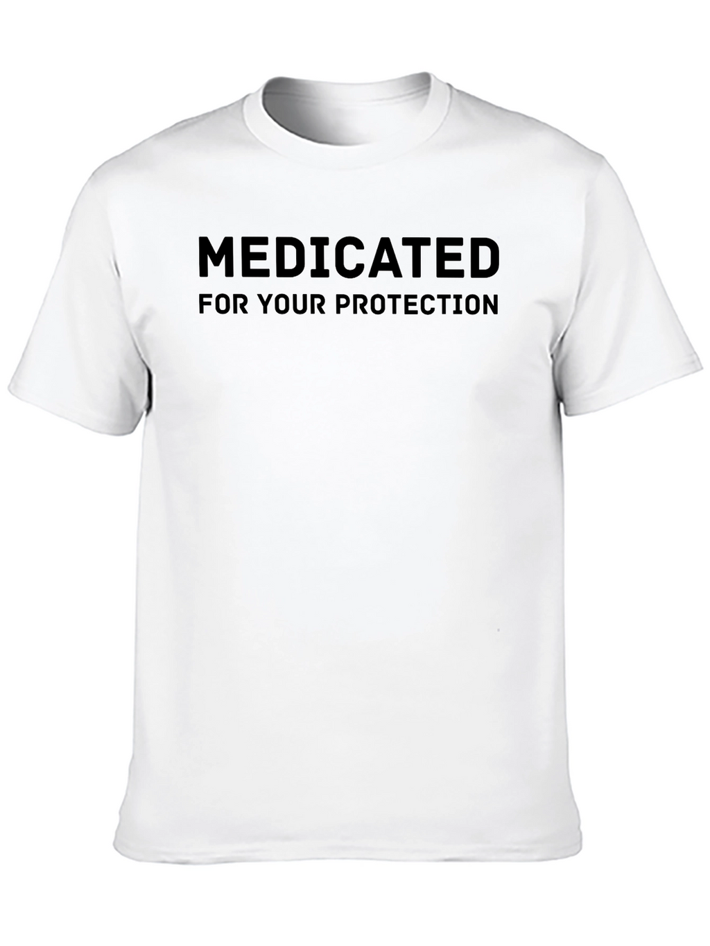 Medicated For Your Protection T-Shirt