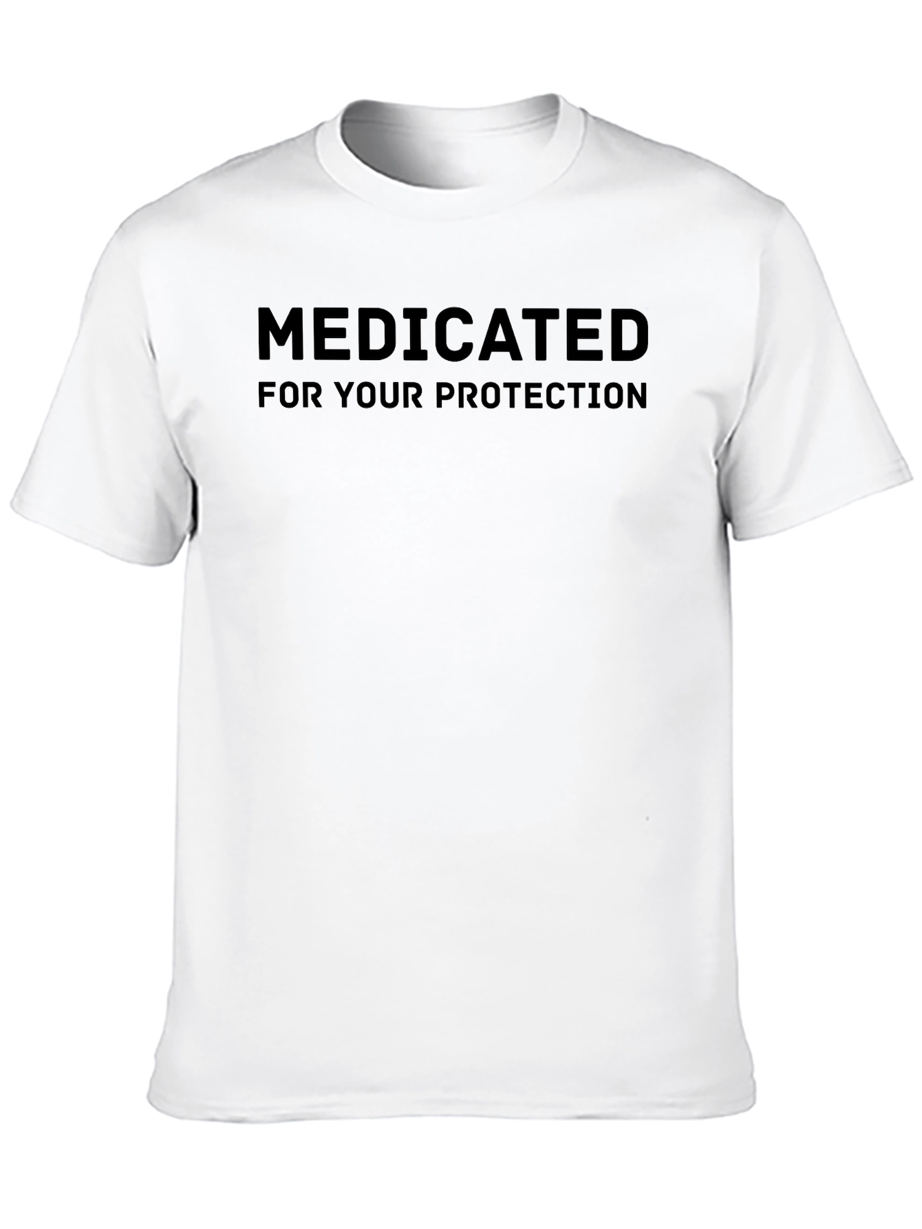 Medicated For Your Protection T-Shirt