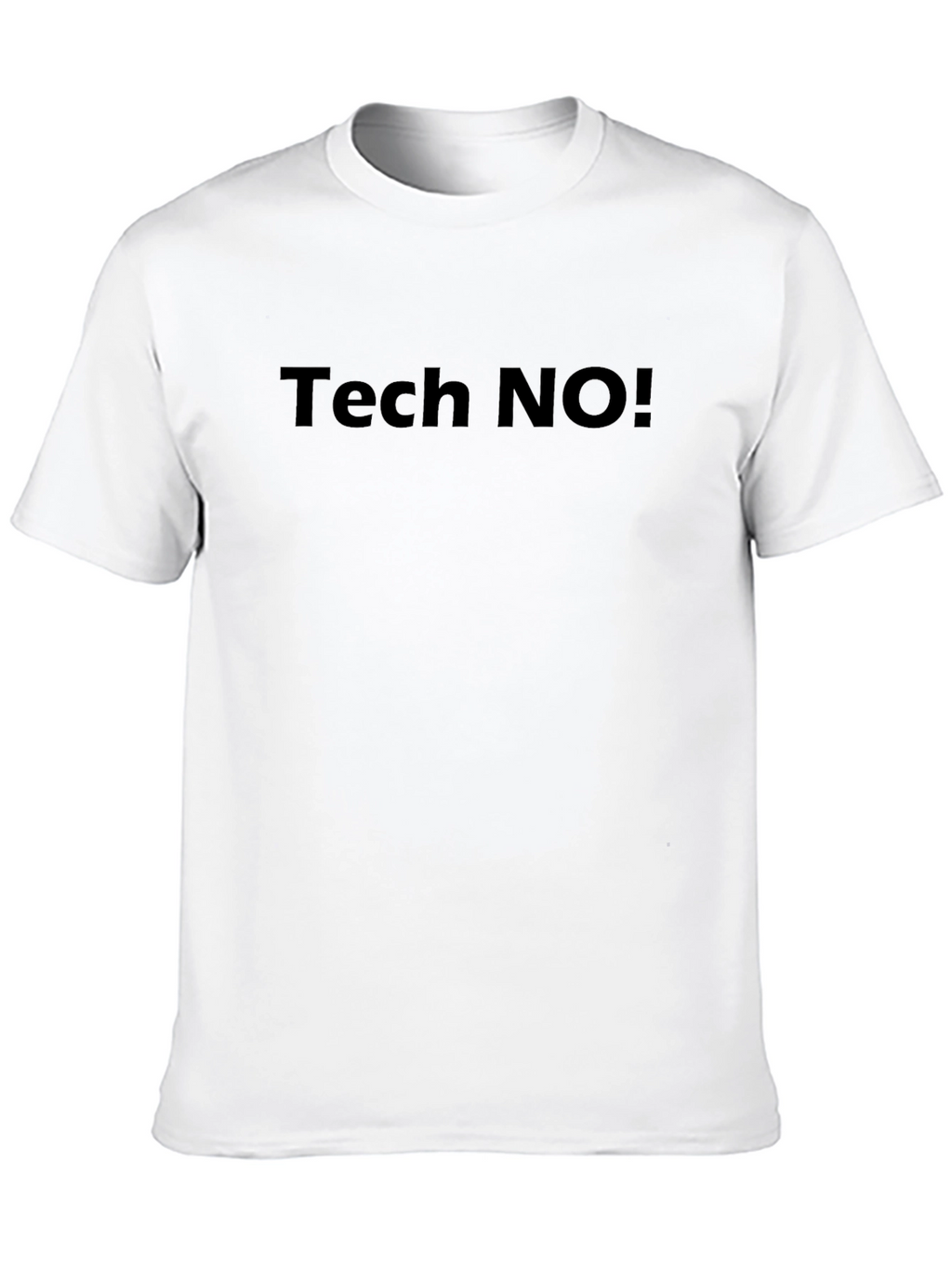 Tech NO! T-Shirt - Comfortable & Stylish