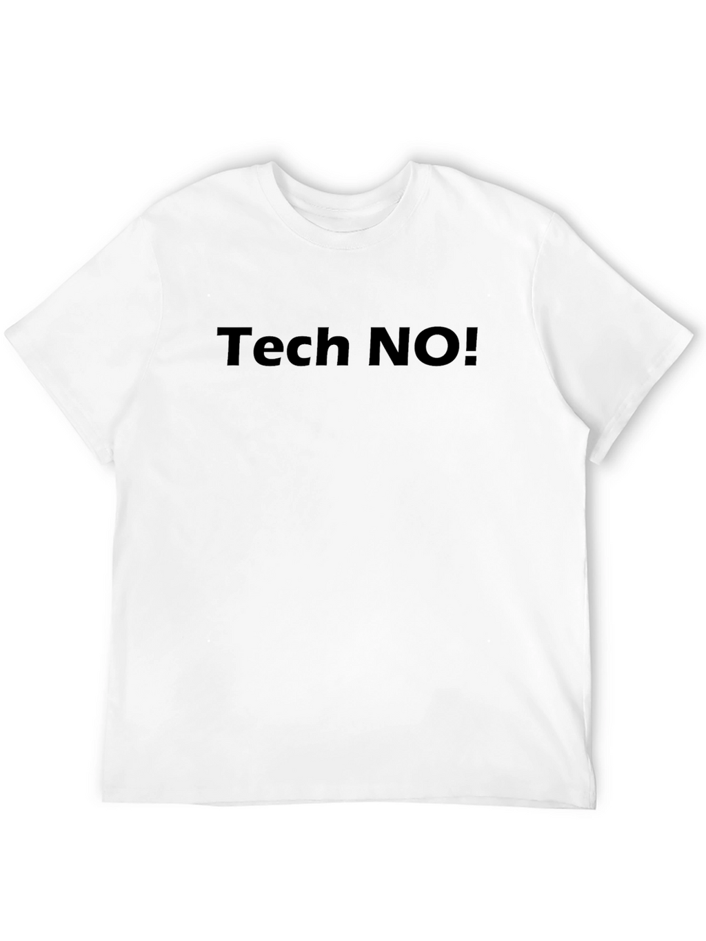 Tech NO! T-Shirt - Comfortable & Stylish