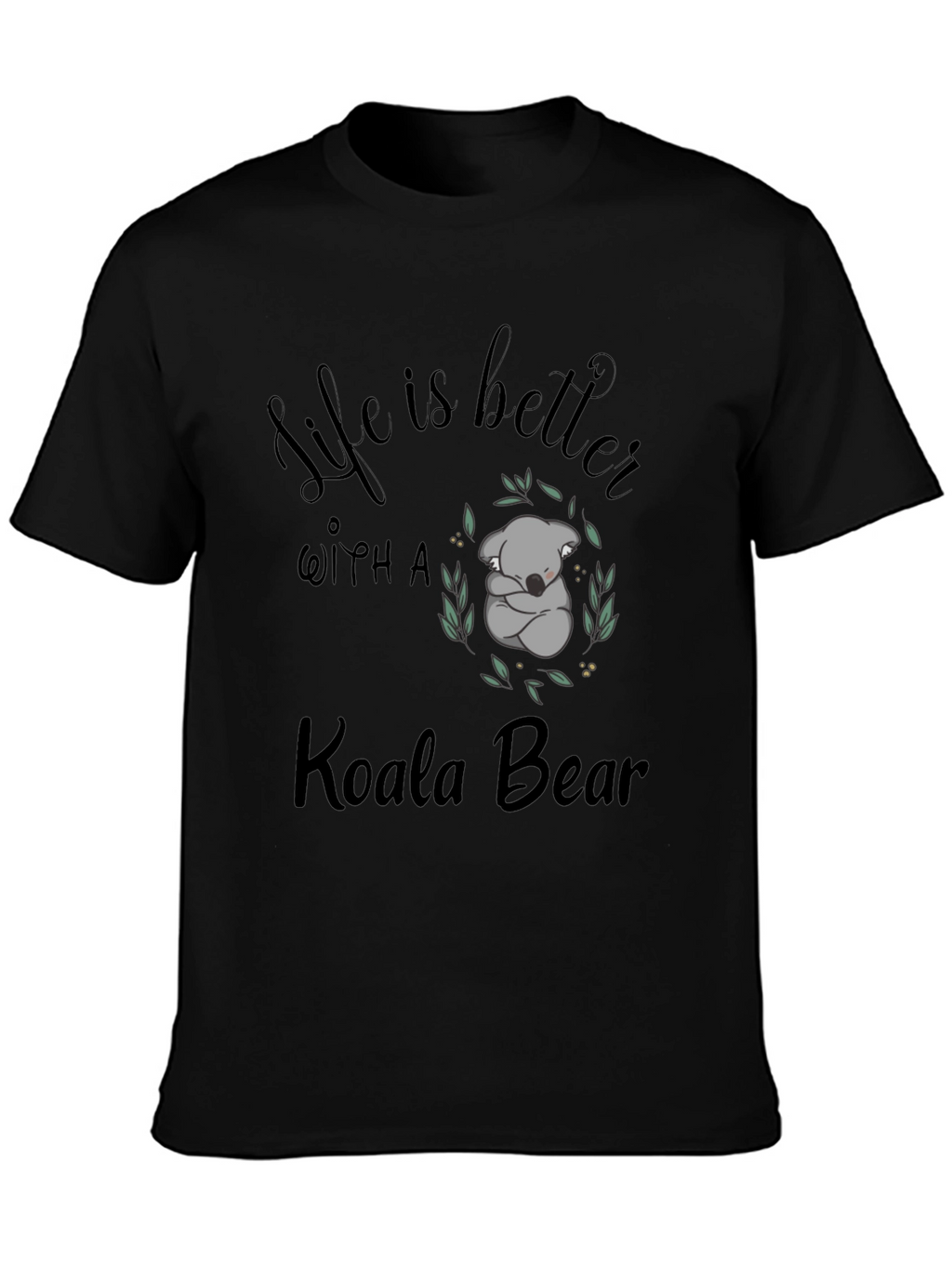Life is Better With a Koala Bear Graphic Tee