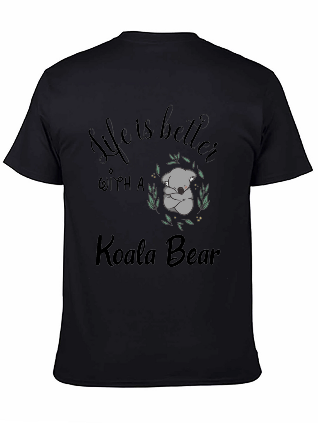 Life is Better With a Koala Bear Graphic Tee