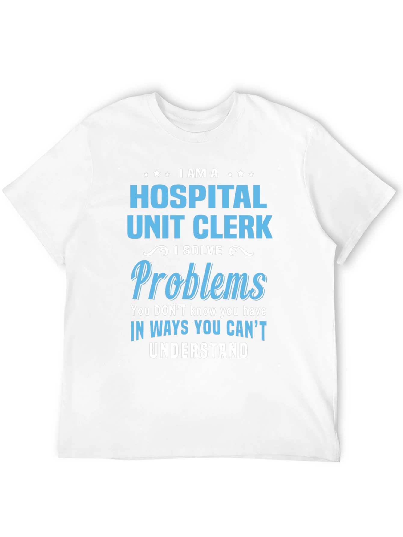 Hospital Unit Clerk T-Shirt - Problem Solver Tee