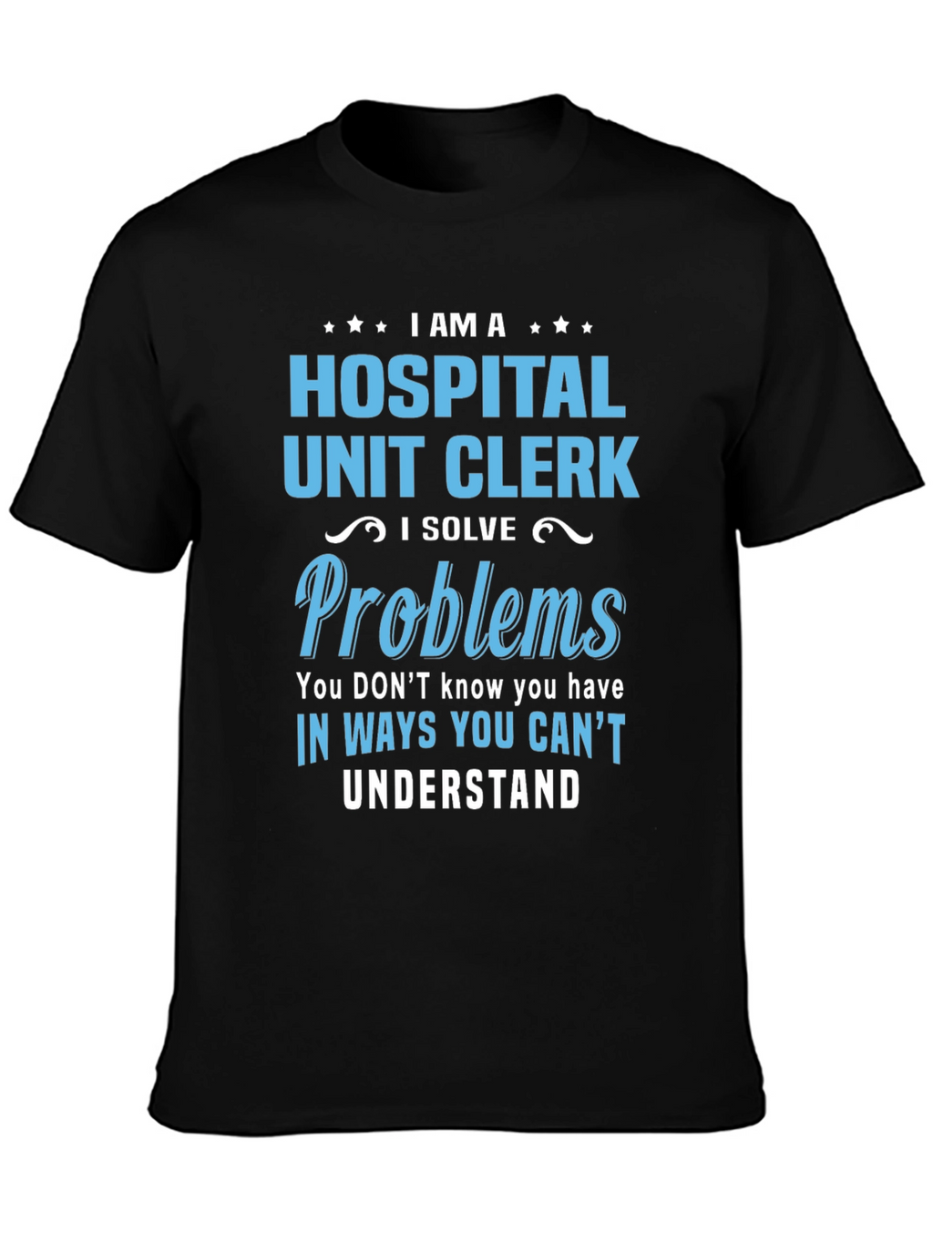 Hospital Unit Clerk T-Shirt - Problem Solver Tee