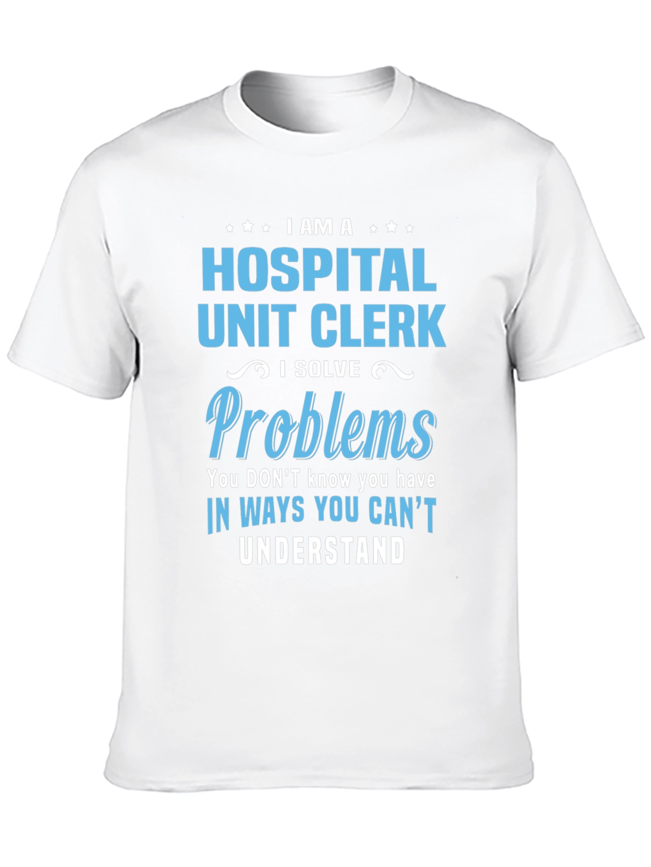 Hospital Unit Clerk T-Shirt - Problem Solver Tee