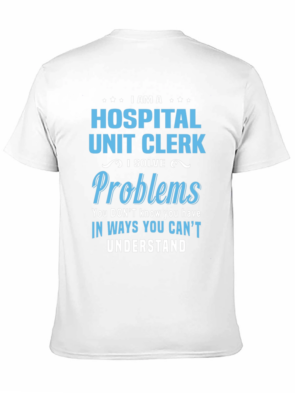 Hospital Unit Clerk T-Shirt - Problem Solver Tee