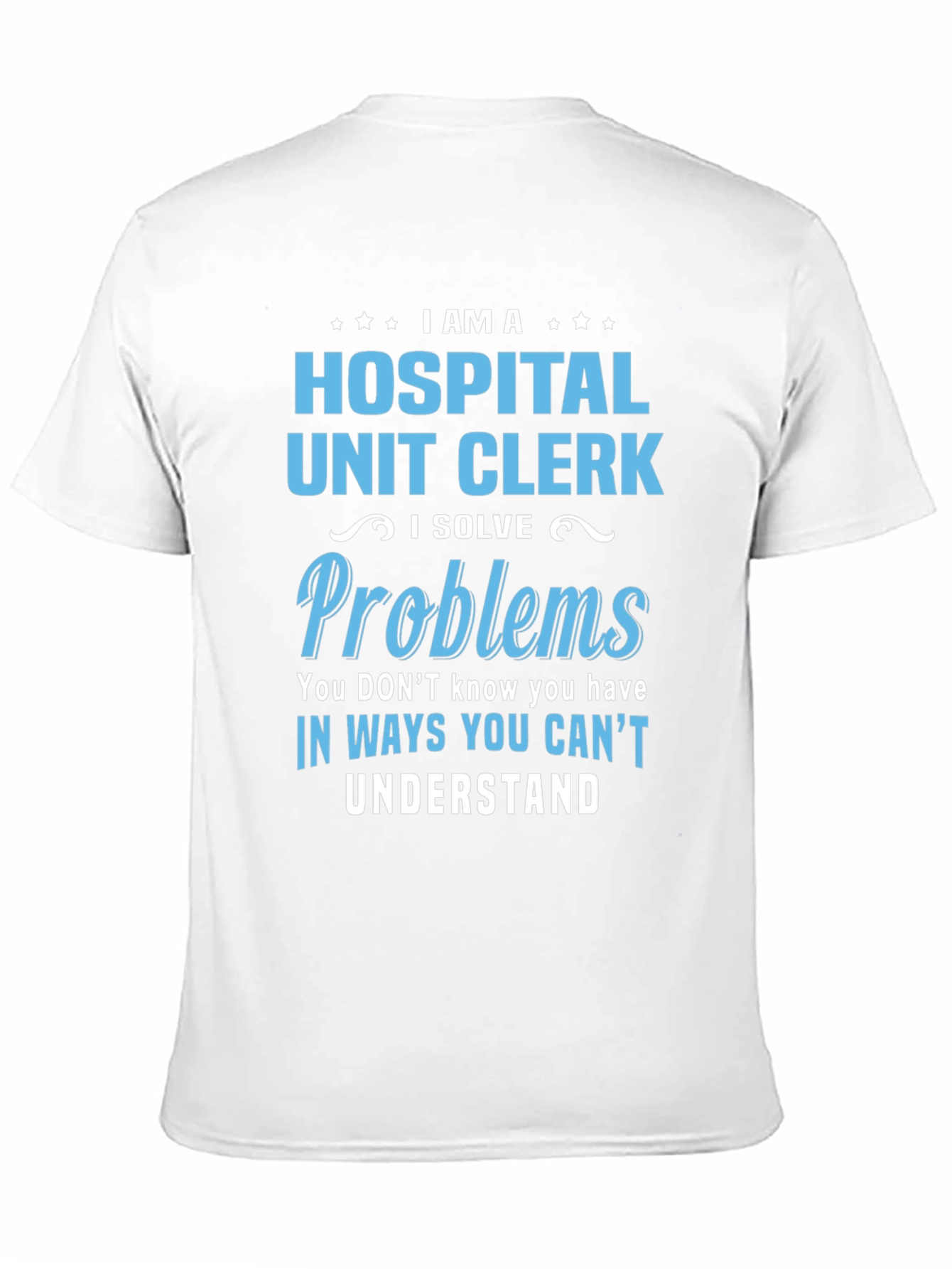 Hospital Unit Clerk T-Shirt - Problem Solver Tee