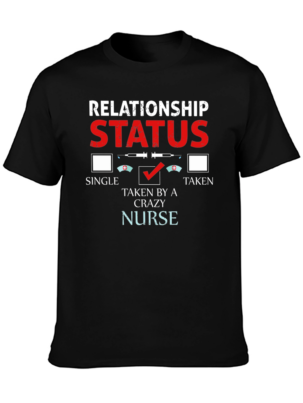 Relationship Status: Taken by a Crazy Nurse T-Shirt
