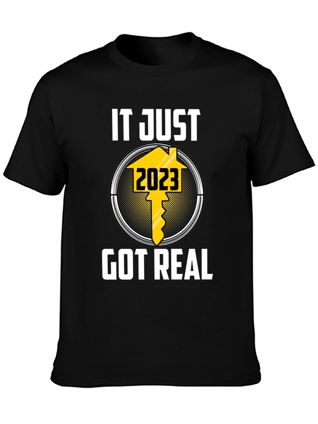 It Just Got Real 2023 T-Shirt