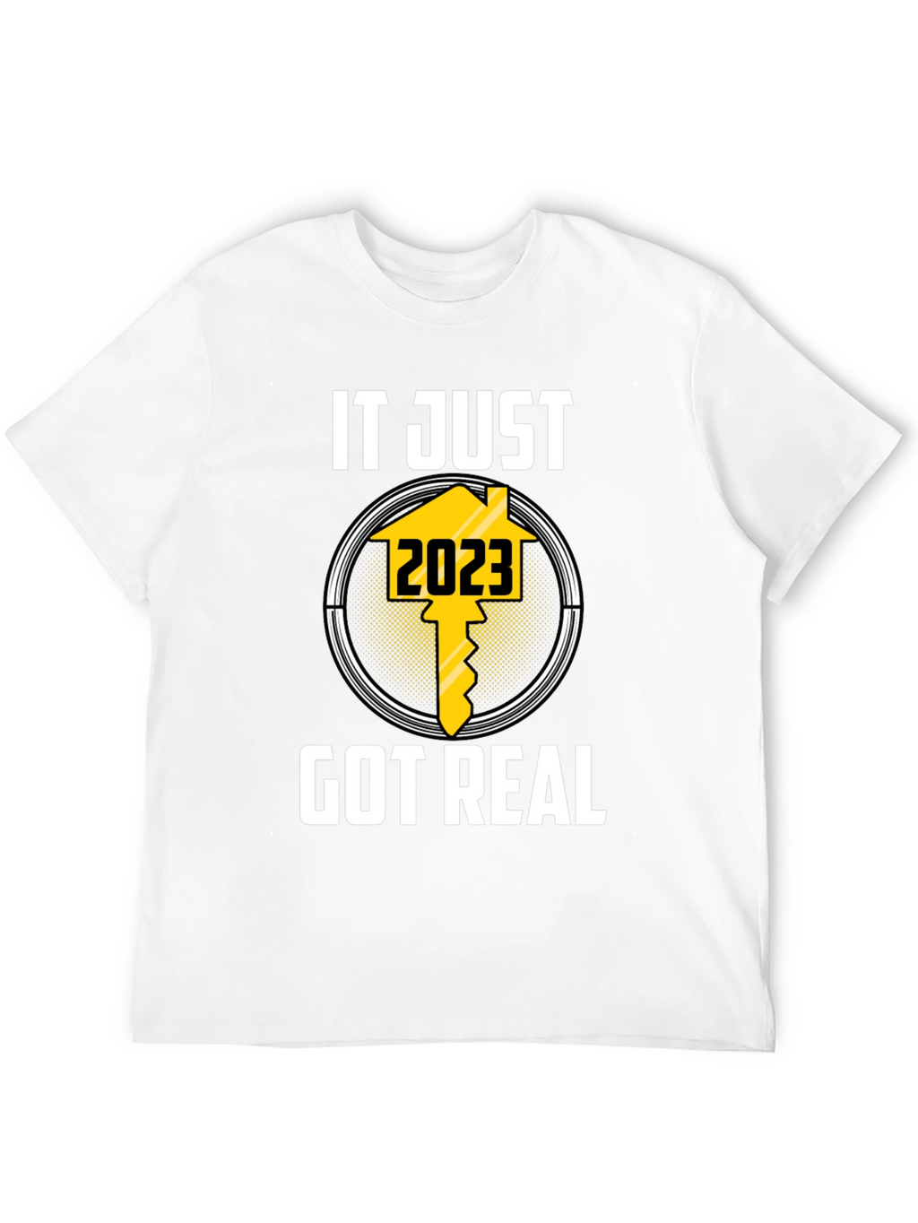 It Just Got Real 2023 T-Shirt
