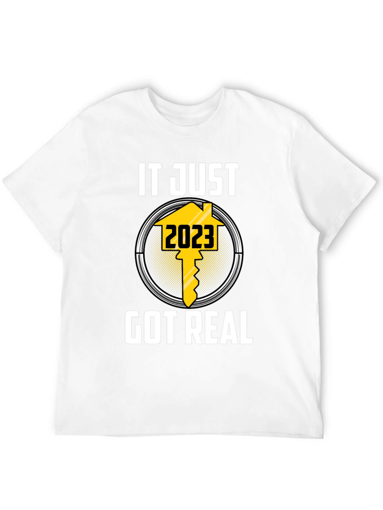 It Just Got Real 2023 T-Shirt