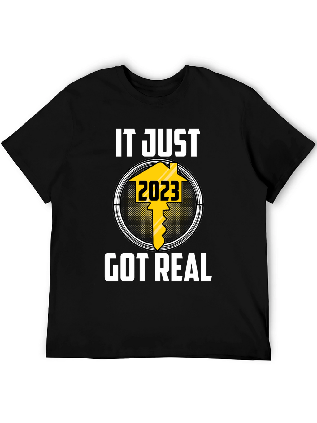 It Just Got Real 2023 T-Shirt