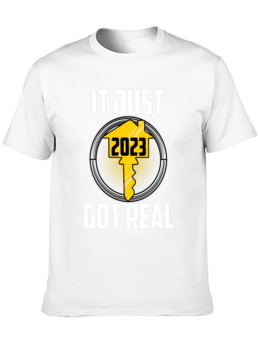 It Just Got Real 2023 T-Shirt