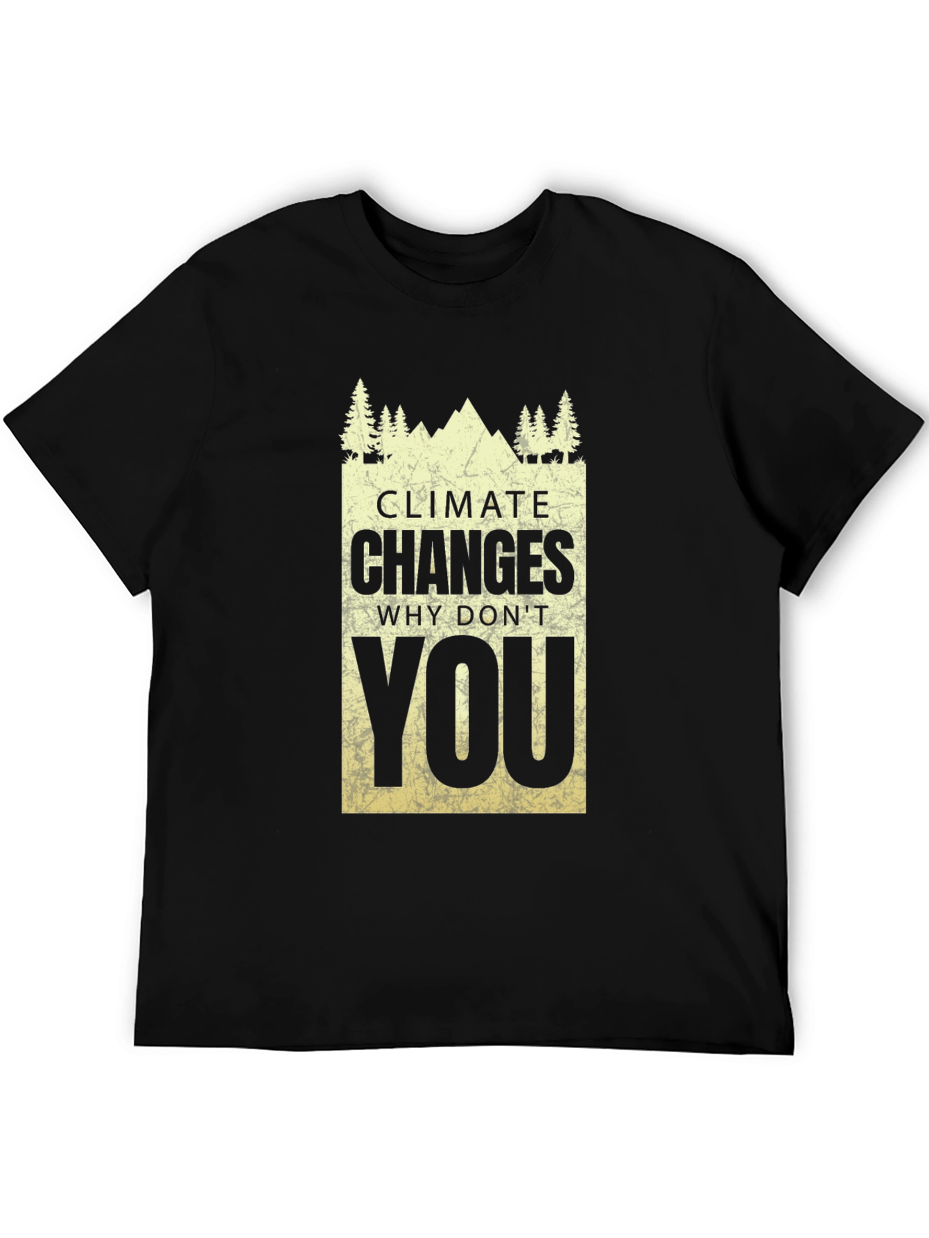 Climate Changes - Why Dont You T-Shirt