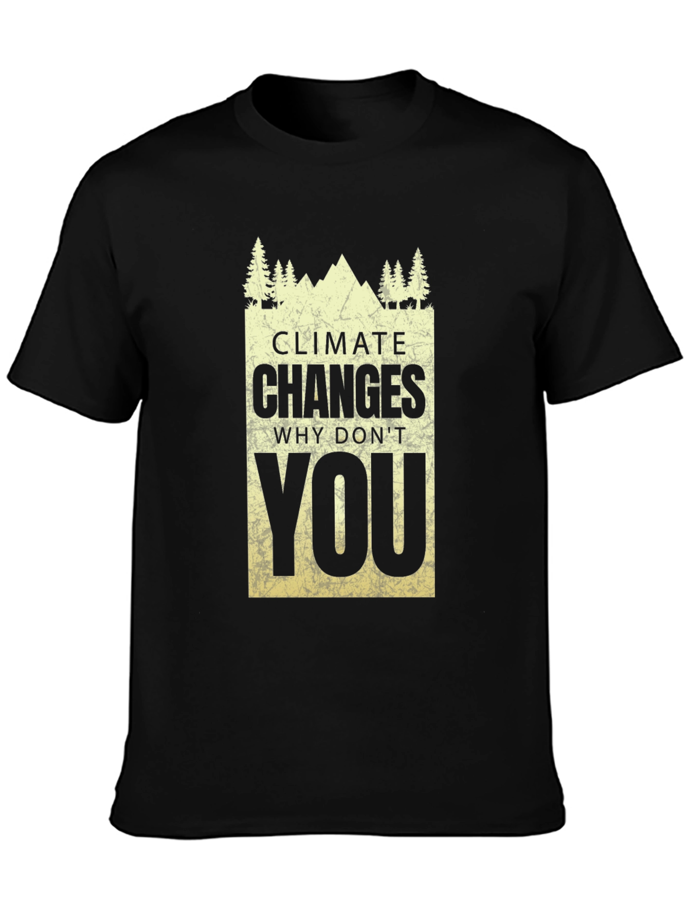 Climate Changes - Why Dont You T-Shirt