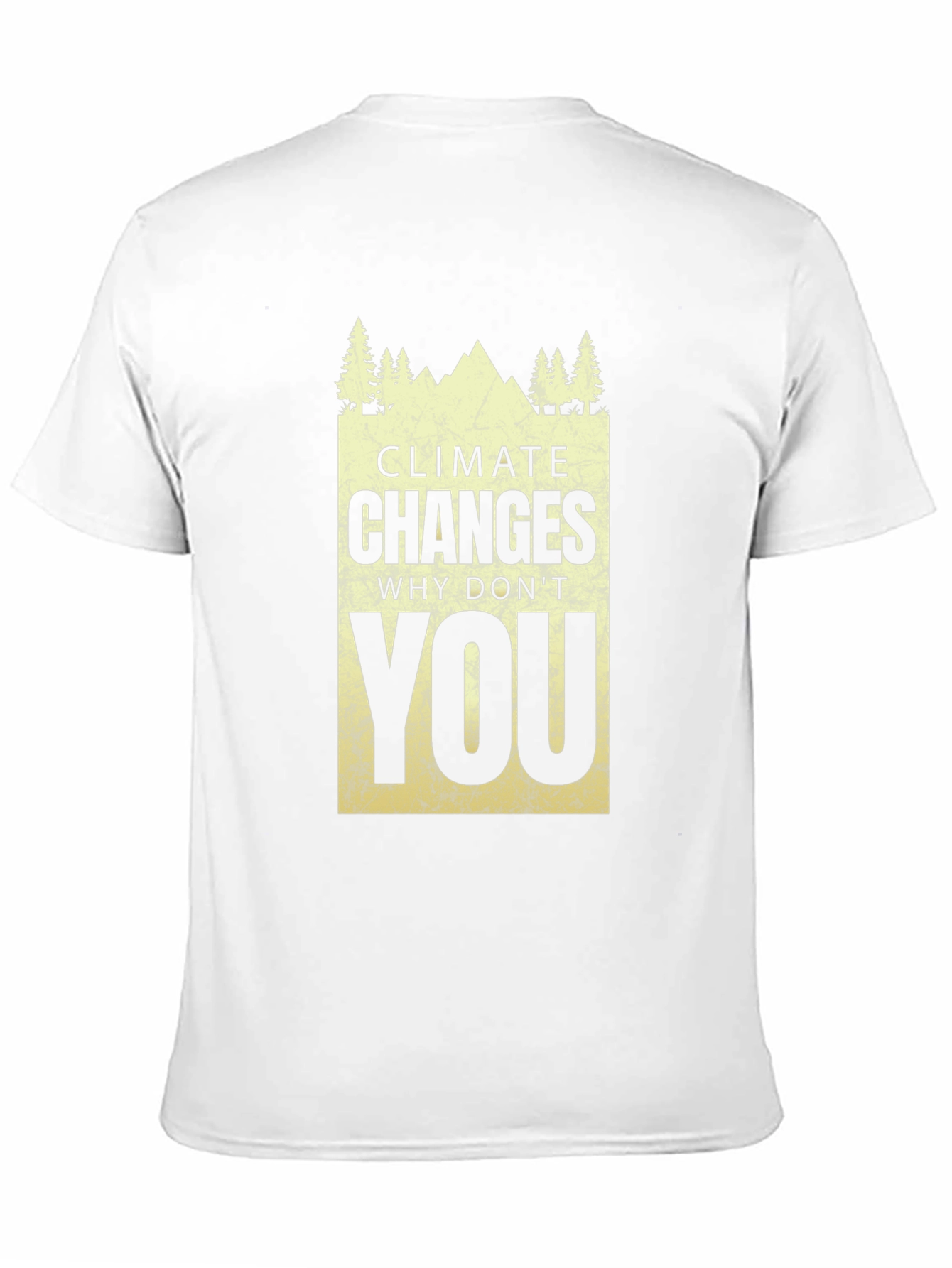 Climate Changes - Why Dont You T-Shirt