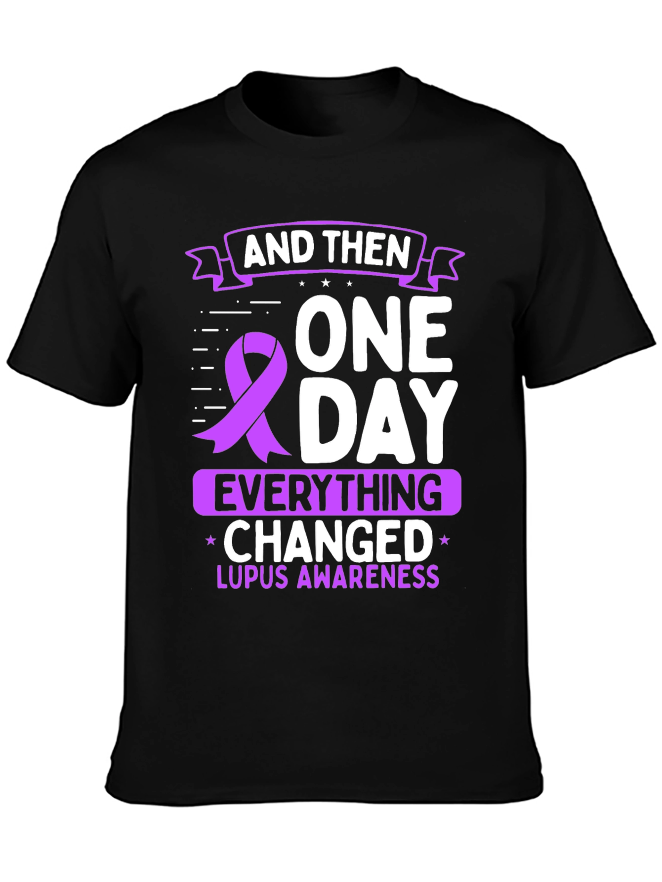 Lupus Awareness T-Shirt - And Then One Day Everything Changed