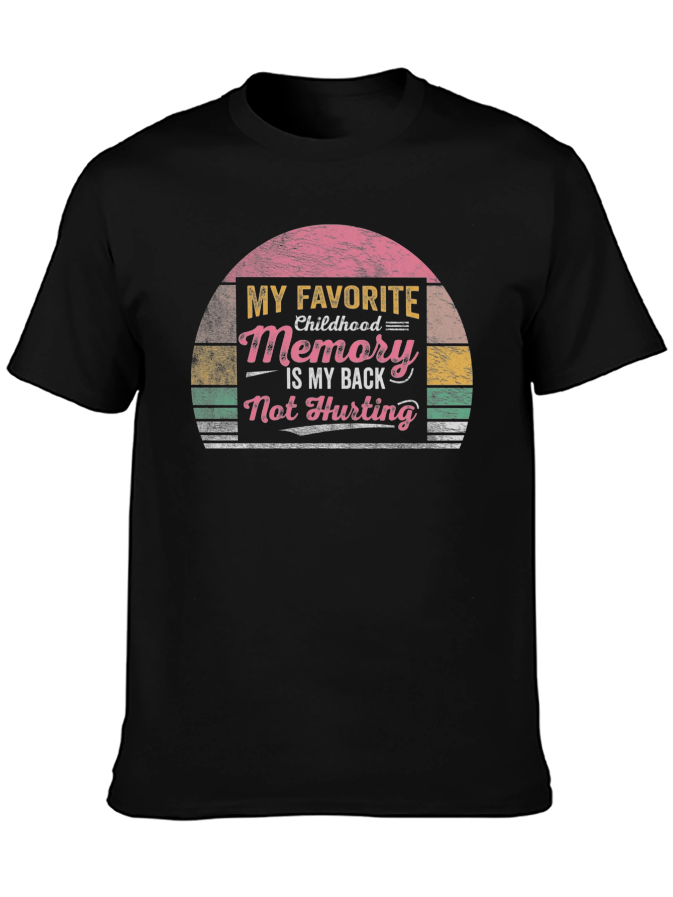 Funny Back Pain T-Shirt - My Favorite Childhood Memory