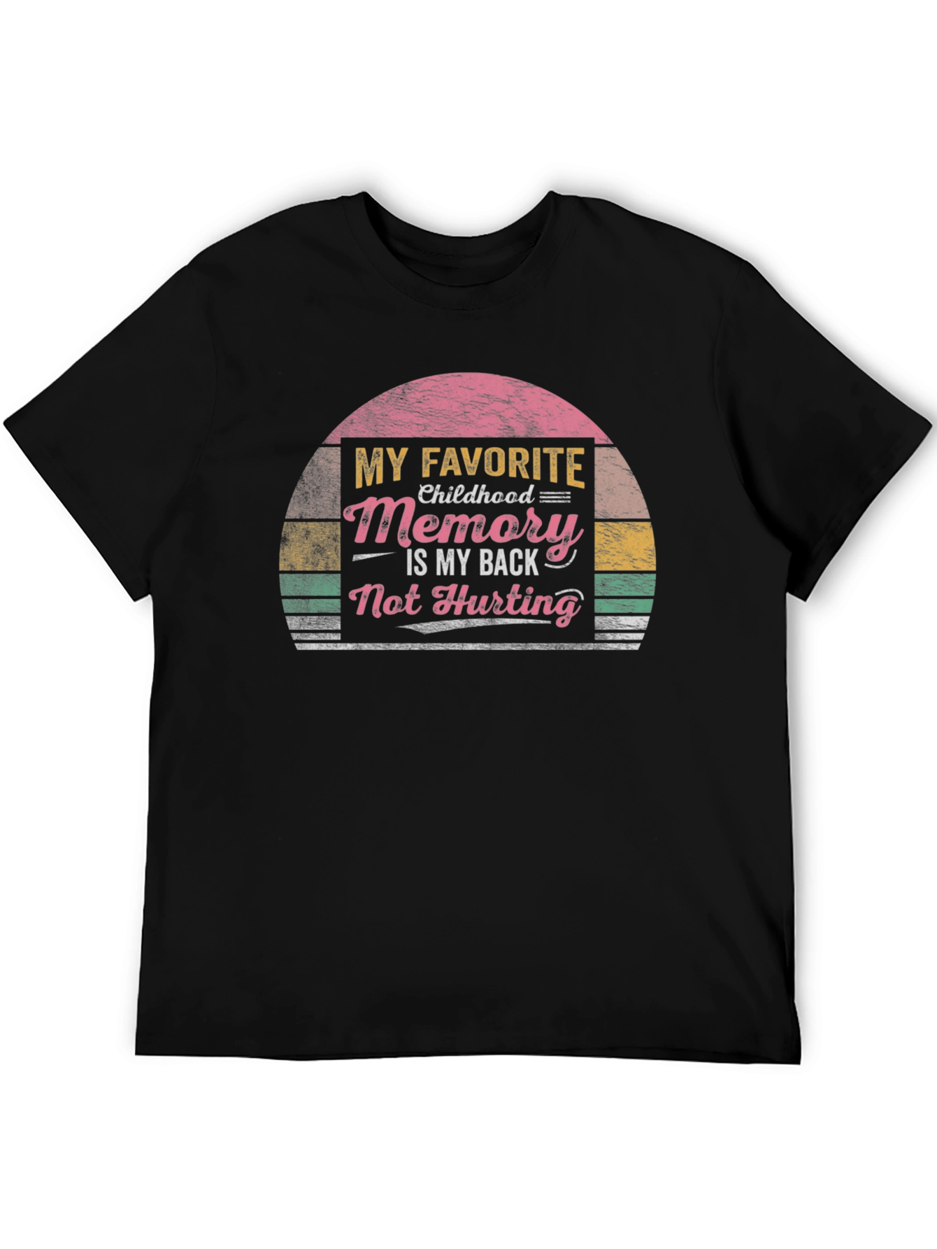 Funny Back Pain T-Shirt - My Favorite Childhood Memory