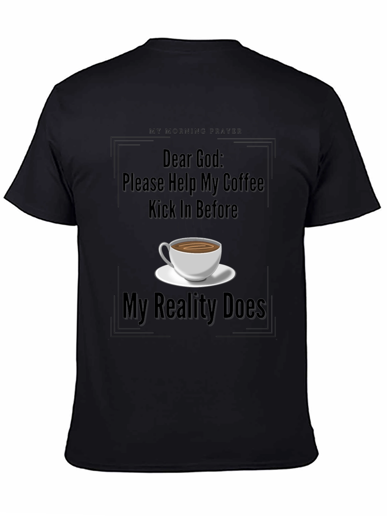 Coffee Prayer T-Shirt - Dear God Graphic Tee