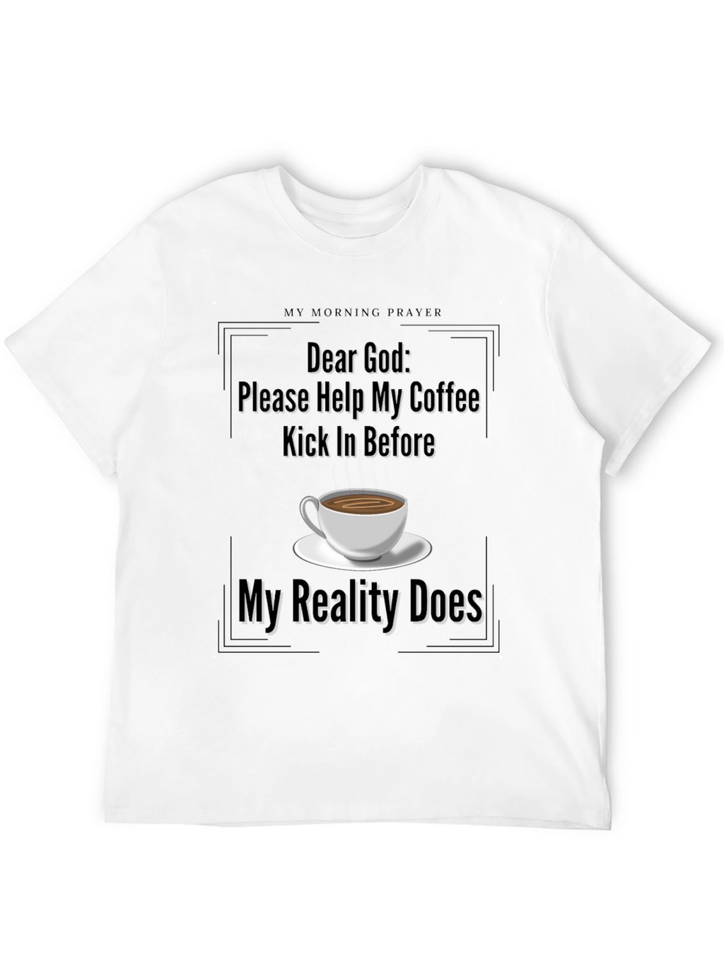 Coffee Prayer T-Shirt - Dear God Graphic Tee